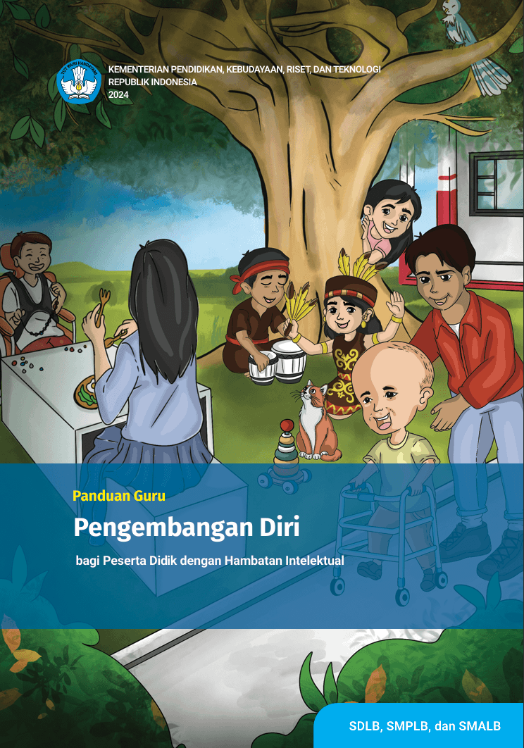 Panduan Guru Pengembangan Diri Bagi Peserta Didik dengan Hambatan Intelektual untuk SDLB, SMPLB, dan SMALB .