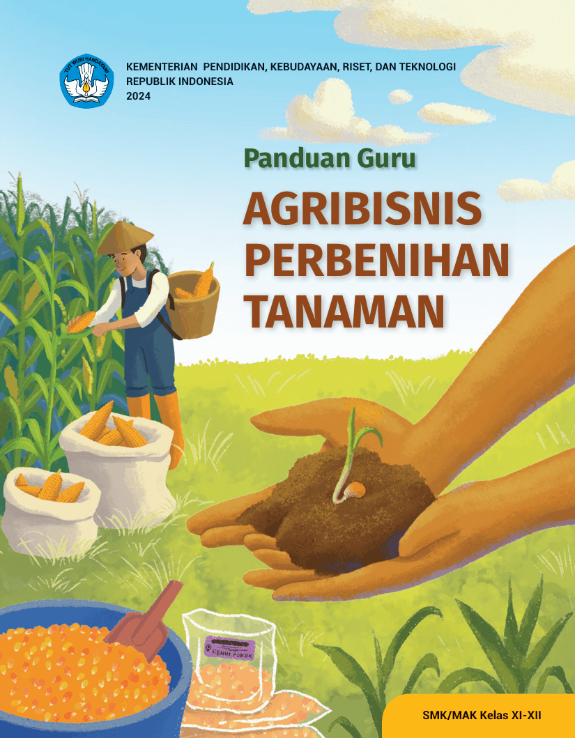 Panduan Guru Agribisnis Perbenihan Tanaman untuk SMK/MAK Kelas XI - XII